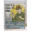 Image 1 : 12X16 METAL PRINTED SIGN TEACH A MAN TO FISH...