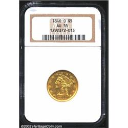 1840-O $5 AU55 NGC. The New Orleans Mint delivered a total of 40,120 Half Eagles in this, its first.