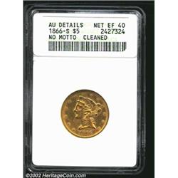 1866-S $5 No Motto--Cleaned--ANACS. AU Details, Net XF40. The 1866-S is a scarce No Motto Half Eagle