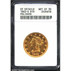 1862-S $10--Polished--ANACS. XF Details, Net VF30. Traces of mint luster cling to the devices, but u