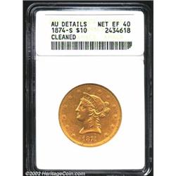 1874-S $10--Cleaned--ANACS. AU Details, Net XF40. This is an orange-gold example whose surfaces are.