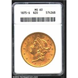 1875-S $20 MS60 ANACS. A well struck representative with rich luster and moderately abraded fields..