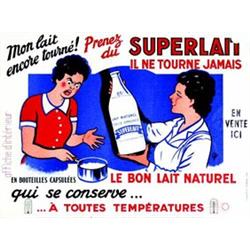 Prenez du Superlait, il ne tourne jamais  G. F. Le bon lait naturel qui se conserve... a toute...