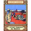 Image 1 : L'Effort francais au Maroc   Le sud-ouest economique. 15-30 bavril 1927, n°152-153. (document su...