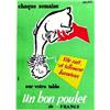Image 1 : Un bon poulet de France   Sur votre table, chaque semaine. Vite cuit et tellement savoureux....