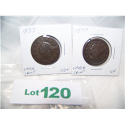 (2X$) U.S LARGE CENTS 1833 (VG+) 1847 (VF. CONDITION)