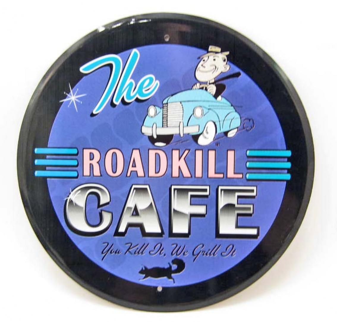 Roadkill Sign ROADKILL CAFE ROUND METAL SIGN