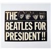 Image 1 : Beatles For President Original 1964 Sign