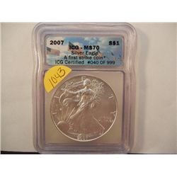 2007 American Silver Eagle Graded by ICG - MS 70 - A First Strike Coin #040 of 999