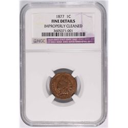 1877 INDIAN CENT NGC FINE, CLEANED