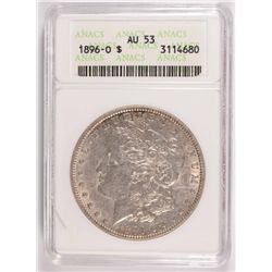 1896-O MORGAN SILVER DOLLAR, ANACS AU-53