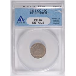 1872-CC SEATED DIME ANACS EF-40 DETAILS