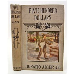 1910S "FIVE HUNDRED DOLLARS" HARDCOVER BOOK BY ALGER JR