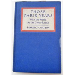 1936 "THOSE PARIS YEARS" HARDBACK BOOK BY WATSON