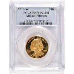 2010-W $10 GOLD PCGS PR70 CAM ABIGAIL FILLMORE