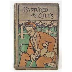 1890 "CAPTURED BY ZULUS" HARDCOVER BOOK