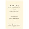 Image 1 : [Pálóczi] Horváth Ádám: A' magyar Magóg pátriarkhátúl fogva I. István királyig. Írta és most közre b