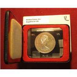 130. 1871-1971 British Columbia, Canada Silver Prooflike Dollar. In original Royal Canadian Mint fel