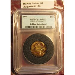 164. 1950 D Jefferson Nickel. Slabbed "America's Rarest Jefferson Nickel Brilliant Uncirculated" by 