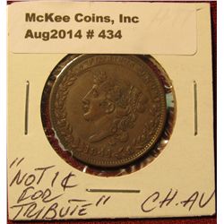 434. 1841 Hard Times Token. "Not 1 Cent for Tribute". Choice AU.
