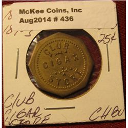 436. 1880's-1890's 25c Trade Token "Club Cigar Store". Choice BU .
