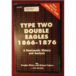 697. 1999 Edition "Type Two Double Eagles 1866-1876 A Numismatic History And Analysis", By Douglas W