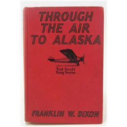 1930 "THROUGH THE AIR TO ALASKA" HARDCOVER BOOK