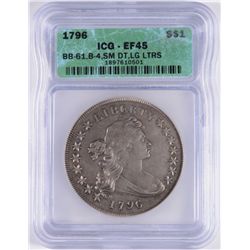 1796 DRAPED BUST DOLLAR, ICG EF-45  RARE! AU-50 BID$14,700.00, EF-40 IS $9100.00