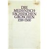 Image 1 : DIE MEISSNISCH-SÄCHSISCHEN GROSCHEN