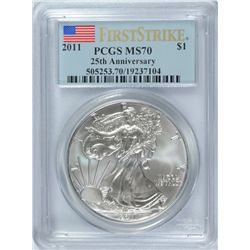 2011 AMERICAN SILVER EAGLE, 25th ANNIVERSARY, PCGS MS-70!  FIRST STRIKE!