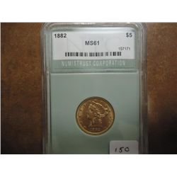 1882 US GOLD $5 HALF EAGLE LIBERTY NTC MS61