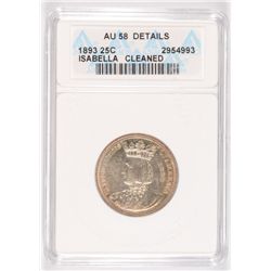 1893 ISABELLA COMMEN QUARTER ANACS AU-58 DETAILS