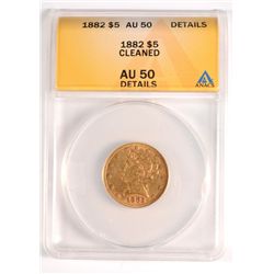 1882 $5 GOLD LIBERTY ANACS AU-50 DETAILS