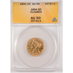 1894 $5 GOLD LIBERTY ANACS AU-50 DETAILS
