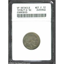 1918/7-D 5C--Corroded--ANACS. VF Details, Net Fine 12. Dusky gray surfaces overall with brilliantish