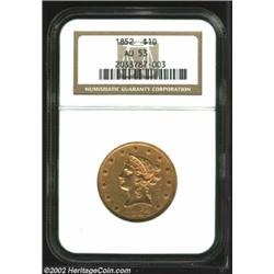 1852 $10 AU53 NGC. The 1852 is surprisingly scarce in AU condition, something that was first pointed