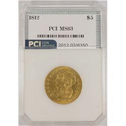 1812 CAPPED BUST $5.00 GOLD, PCI MS-63  RARE!!! THE NICEST WE HAVE HAD!