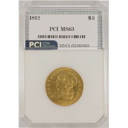 1812 CAPPED BUST $5.00 GOLD, PCI MS-63  RARE!!! THE NICEST WE HAVE HAD!