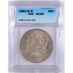 1882-O/S MORGAN SILVER DOLLAR, ICG AU-58  VAM-4  TOP 100