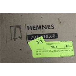 IKEA NIGHT STAND & SHOE RACK IN BOX
