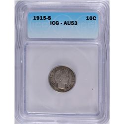 1915-S BARBER DIME, ICG AU-53  SCARCE!