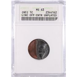 LINCOLN CENT MINT ERROR, OFF CENTER AND UNPLATED, NO DATE, ANACS MS-63 RARE!!!