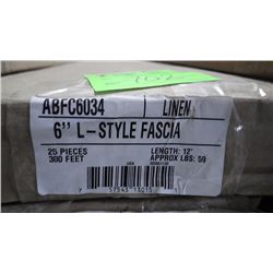 2 BOX APPROX 600 FEET 6" L-STYLE FACIA LINEN