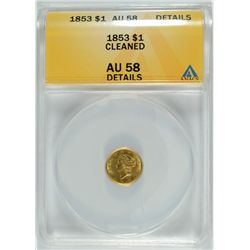 1853 $1 TYPE 1 GOLD COIN, ANACS AU-58 DETAILS - CLEANED