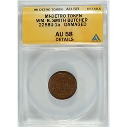 MI-DETRO TOKEN WM. B. SMITH BUTCHER ANACS AU58 DETAILS