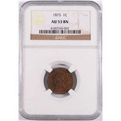 1875 INDIAN CENT NGC AU-53 BN