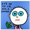 Image 1 : Its OK to Lie Im a Lawyer By Todd Goldman