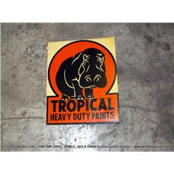TROPICAL HEAVY DUTY PAINTS METAL SIGN