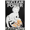 Image 1 : Nuclear Power: it's Child's Play, Serigraph Poster