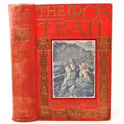 1913 "THE IRON TRAIL" ALASKAN ROMANCE HARDCOVER BOOK